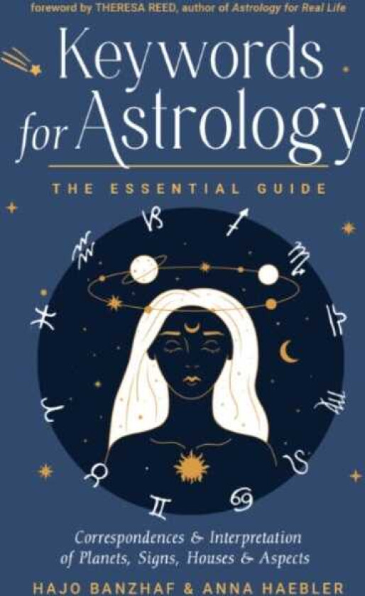 Keywords for Astrology The Essential Guide to Correspondences and Interpretation of Planets, Signs, Houses, and Aspects