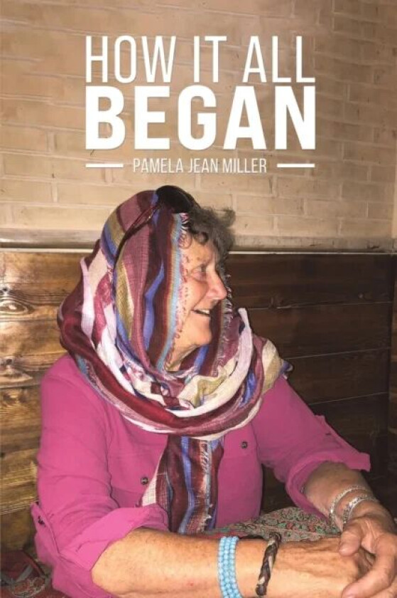 How It All Began av Pamela Jean Miller
