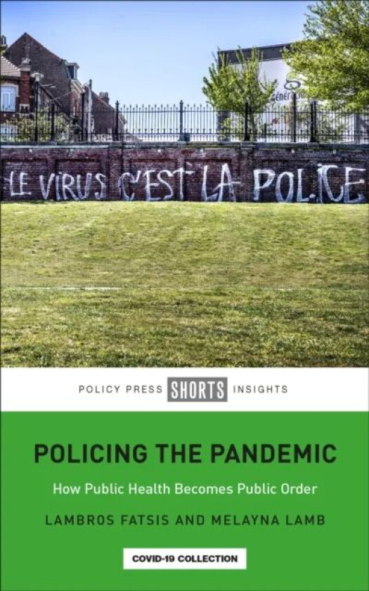 Policing the Pandemic av Lambros (City University of London) Fatsis, Melayna (Independent writer and academic based in London) Lamb