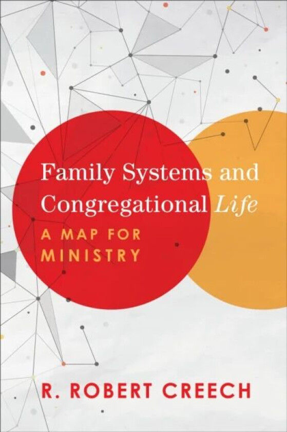 Family Systems and Congregational Life - A Map for Ministry av R. Robert Creech