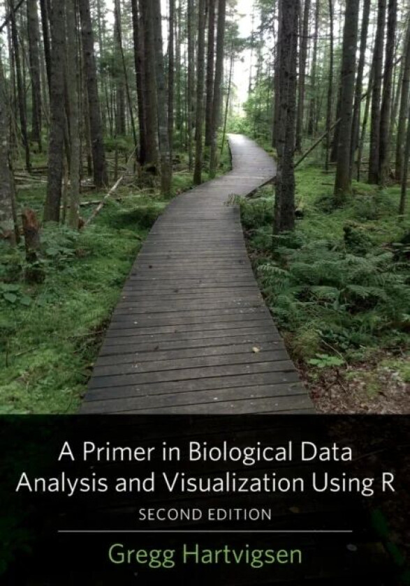 A Primer in Biological Data Analysis and Visualization Using R av Gregg (SUNY Geneseo) Hartvigsen