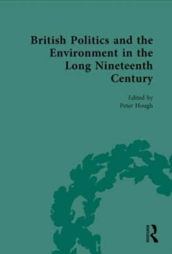 British Politics and the Environment in the Long Nineteenth Century