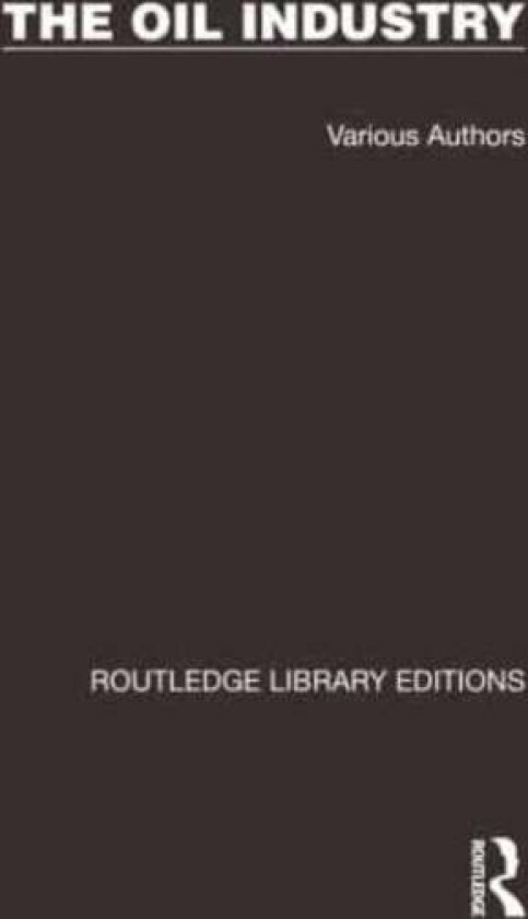 Routledge Library Editions: The Oil Industry av Various