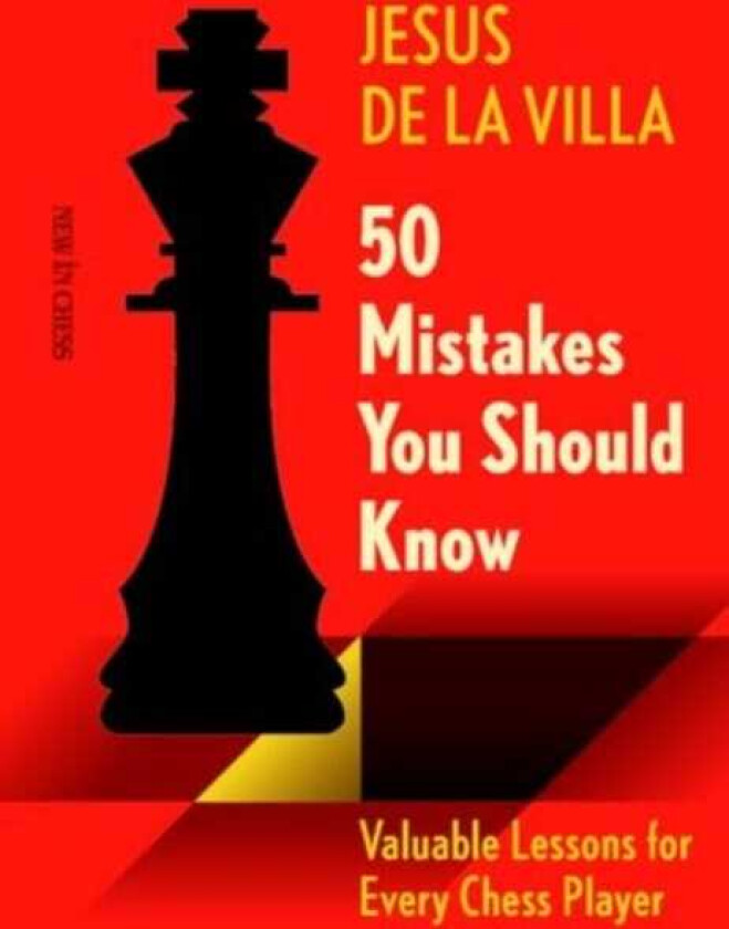 50 Mistakes You Should Know Valuable Lessons for Every Chess Player