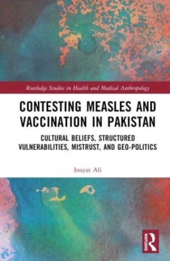 Contesting Measles and Vaccination in Pakistan av Inayat Ali