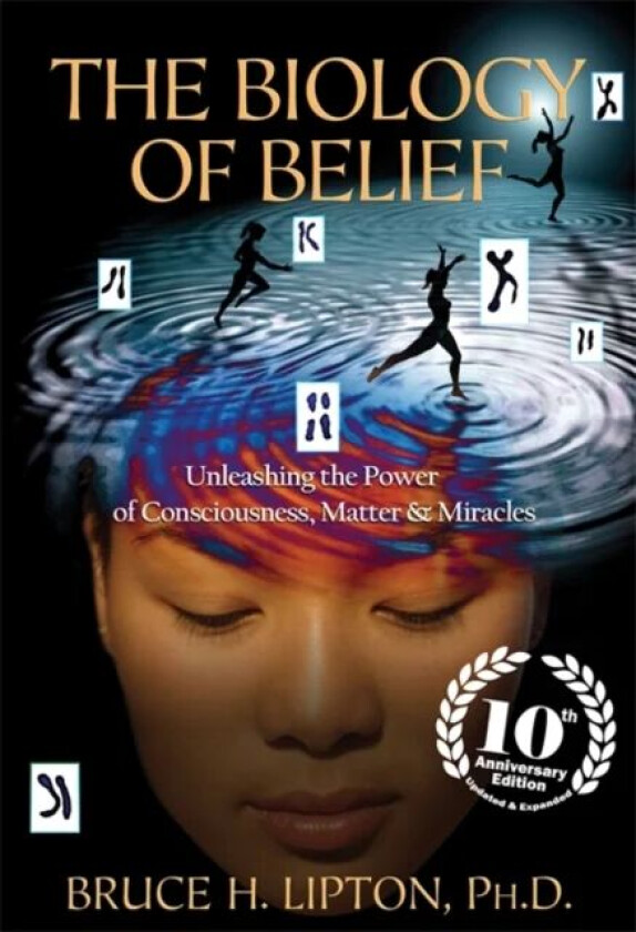 The Biology of Belief av Bruce H. Lipton