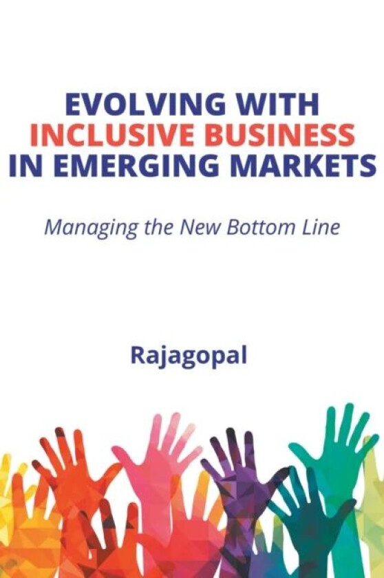 Evolving with Inclusive Business in Emerging Markets av Rajagopal