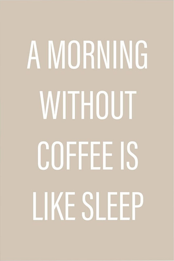 Poster Without coffee, Beige