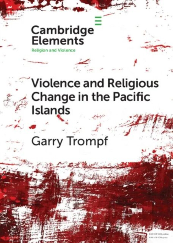 Violence and Religious Change in the Pacific Islands av Garry (University of Sydney) Trompf