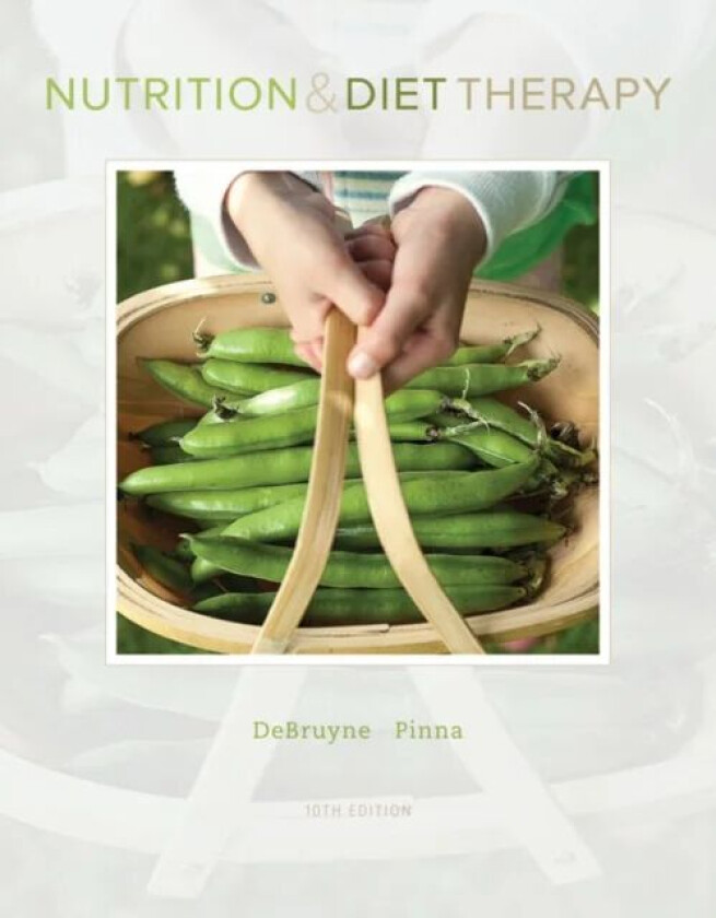 Nutrition and Diet Therapy av Linda (Nutrition and Health Associates) DeBruyne, Kathryn (.) Pinna, Eleanor (Nutrition and Health Associates) Whitney