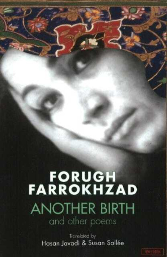 Forugh Farrokhzad Another Birth & Other Poems: Revised Edition