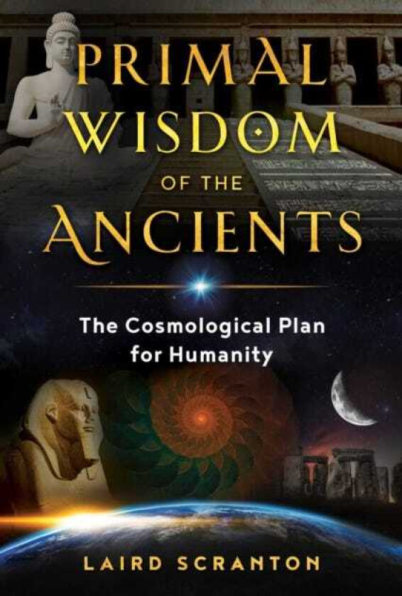 Primal Wisdom of the Ancients  The Cosmological Plan for Humanity