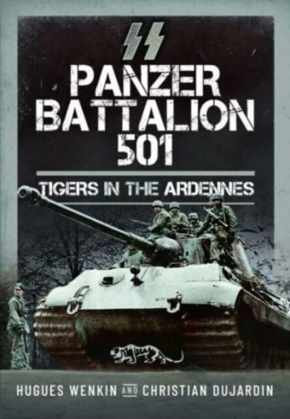 SS Panzer Battalion 501 av Hugues Wenkin, Christian Dujardin