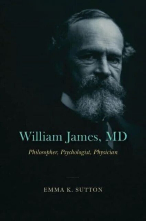 William James, MD av Emma K. Sutton