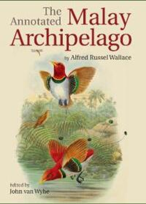 The Annotated Malay Archipelago by Alfred Russel Wallace