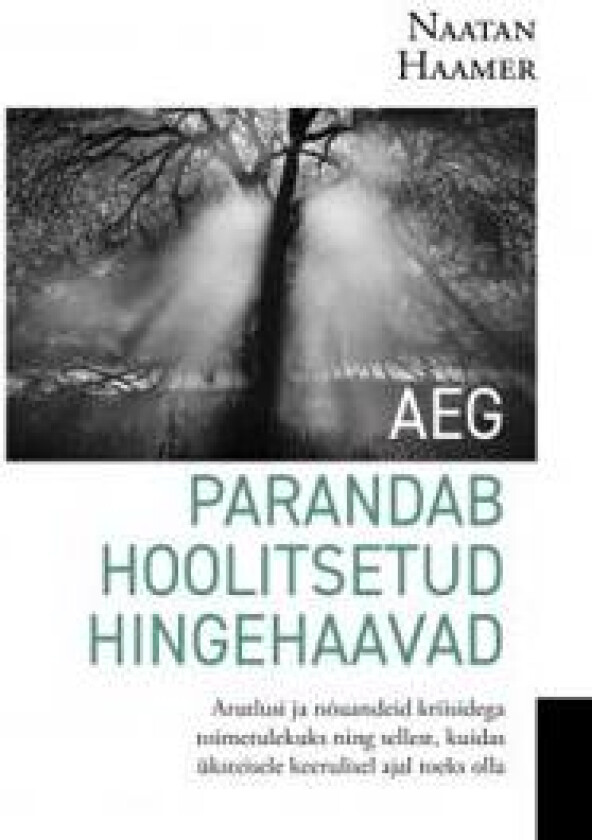 Aeg parandab hoolitsetud hingehaavad