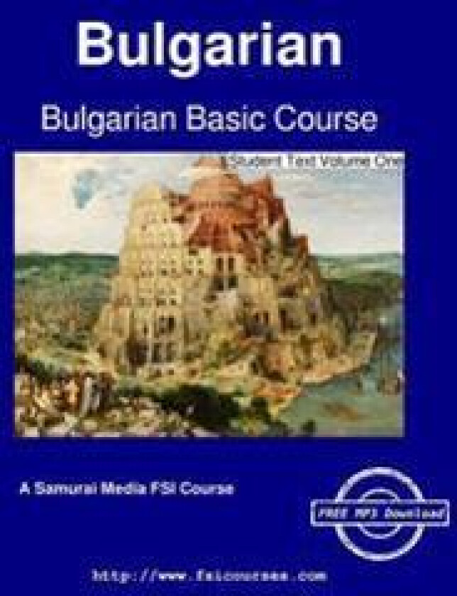 Bulgarian Basic Course - Student Text Volume One