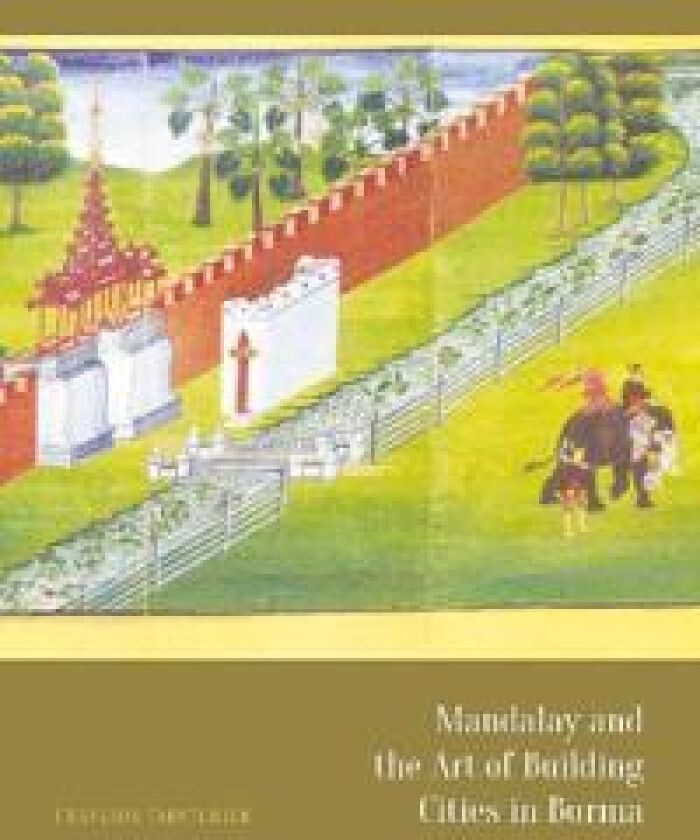 Mandalay and the Art of Building Cities in Burma