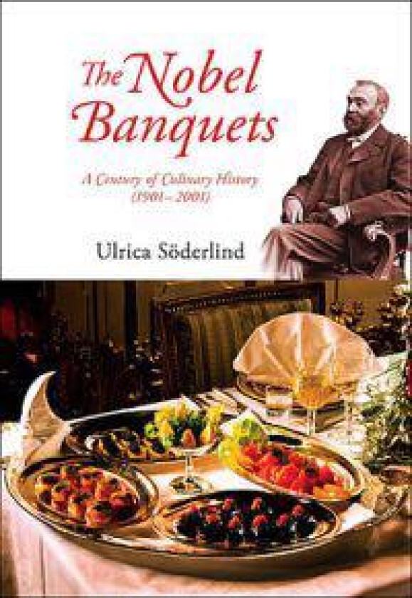 Nobel Banquets, The: A Century Of Culinary History (1901-2001)