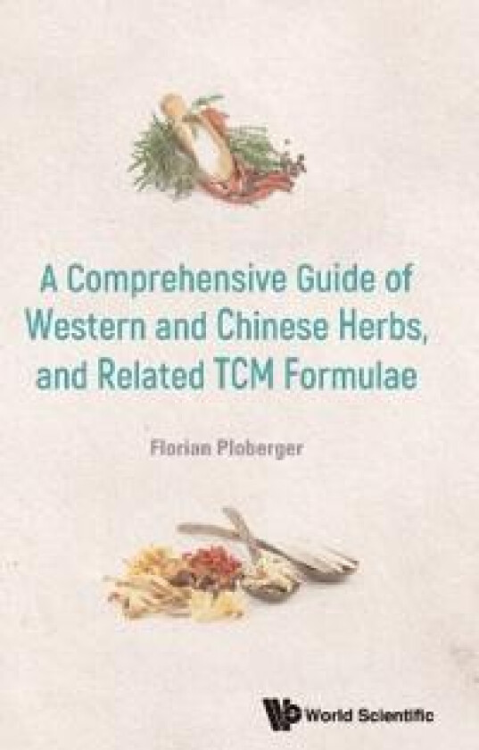 Comprehensive Guide Of Western And Chinese Herbs, And Related Tcm Formulae, A