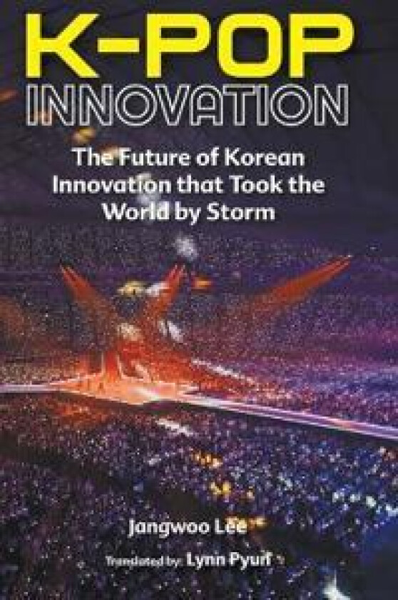 K-pop Innovation: The Future Of Korean Innovation That Took The World By Storm