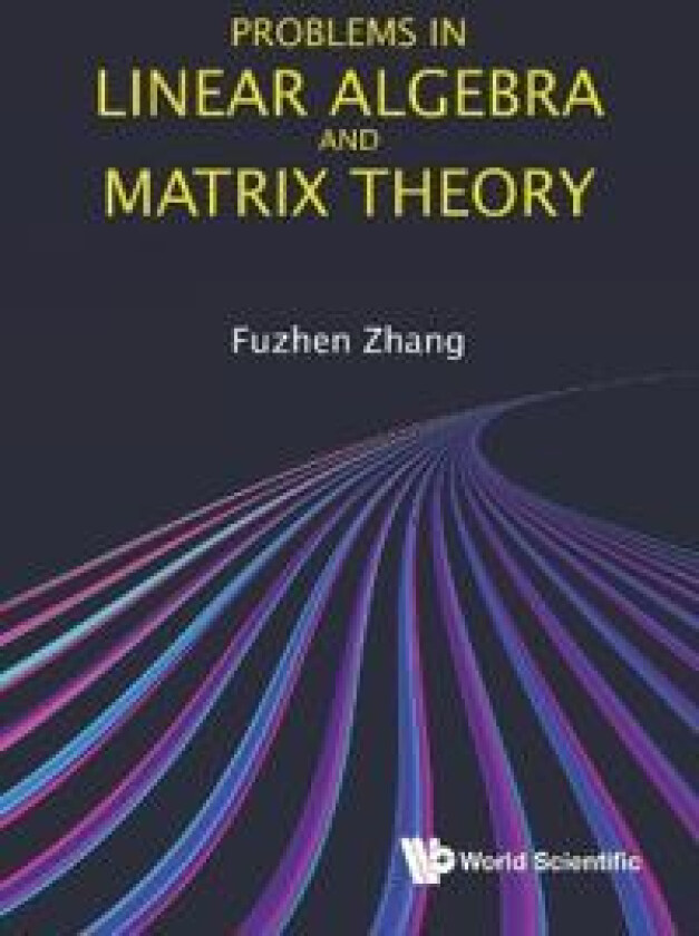 Problems In Linear Algebra And Matrix Theory