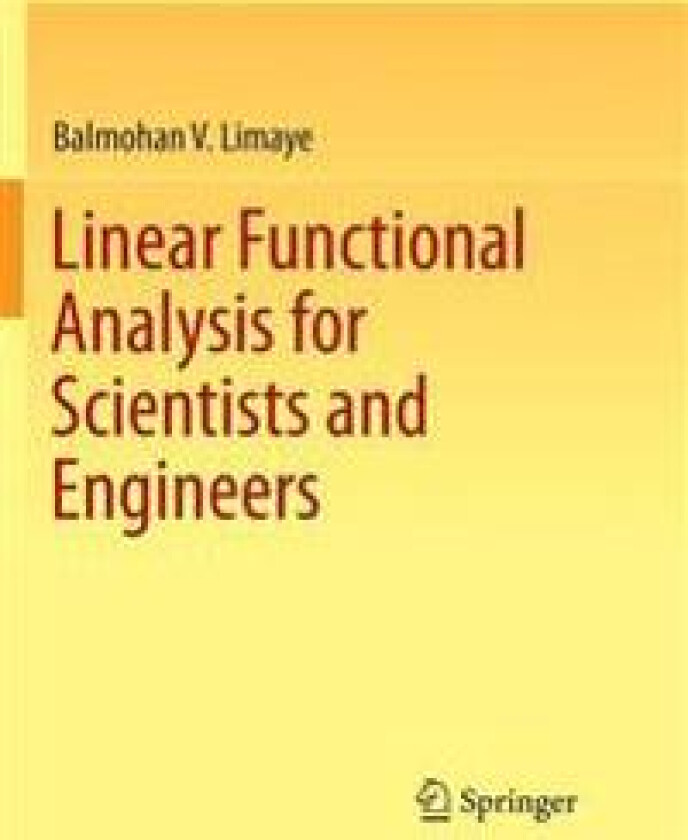 Linear Functional Analysis for Scientists and Engineers
