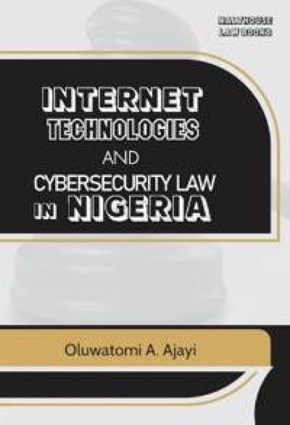 Internet Technologies and Cybersecurity Law in Nigeria
