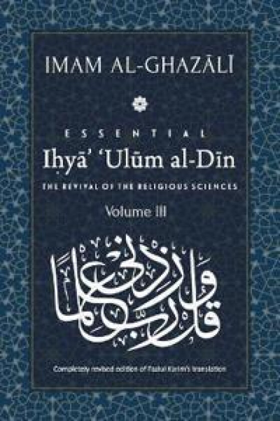 ESSENTIAL IHYA' 'ULUM AL-DIN - Volume 3