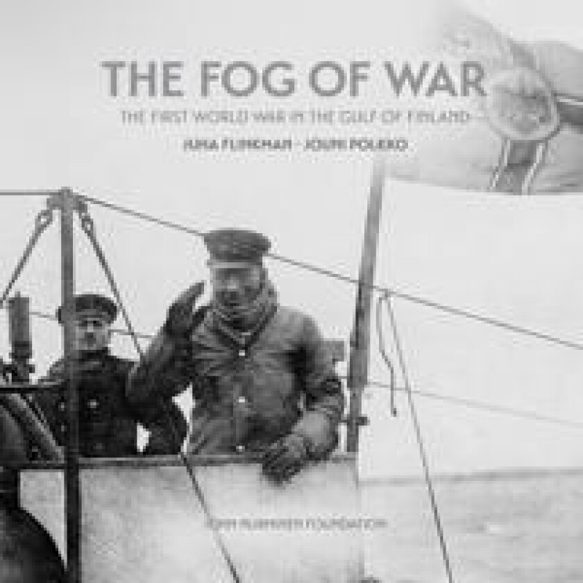 The Fog of War - The First World War in the Gulf of Finland
