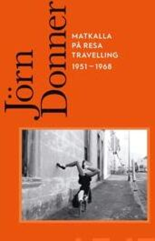 Jörn Donner - Matkalla - På resa - Travelling 1951-1968