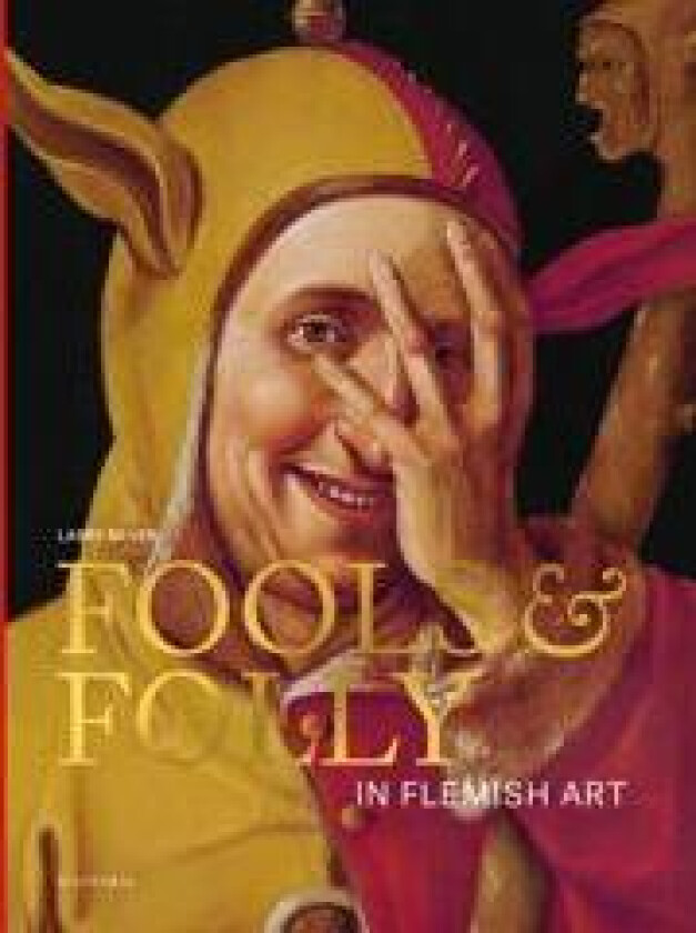 Fools & Folly in Flemish Art