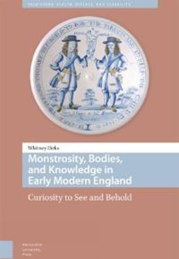 Monstrosity, Bodies, and Knowledge in Early Modern England