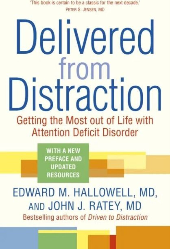 Delivered from Distraction av Edward M. Hallowell, John J. Ratey
