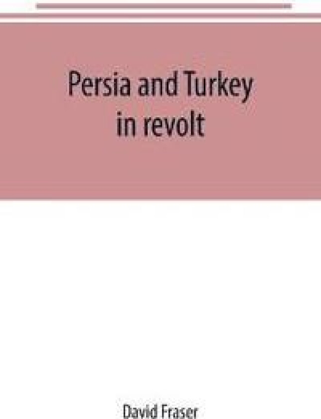 PERSIA AND TURKEY IN REVOLT
