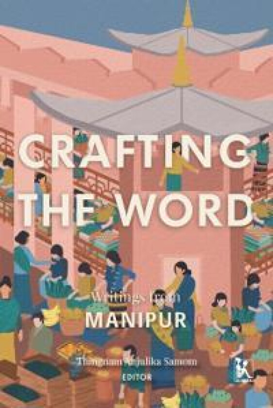 Crafting the Word – Writings from Manipur