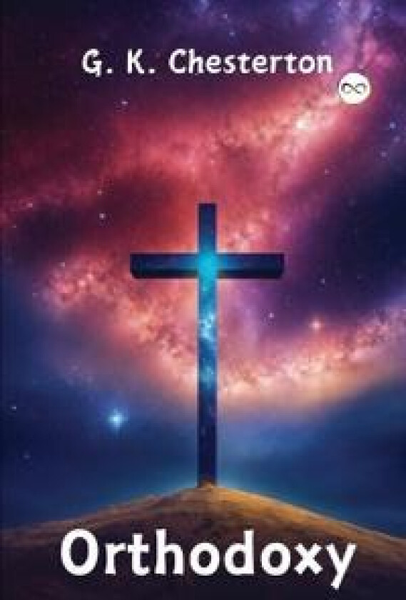 Orthodoxy by G. K. Chesterton