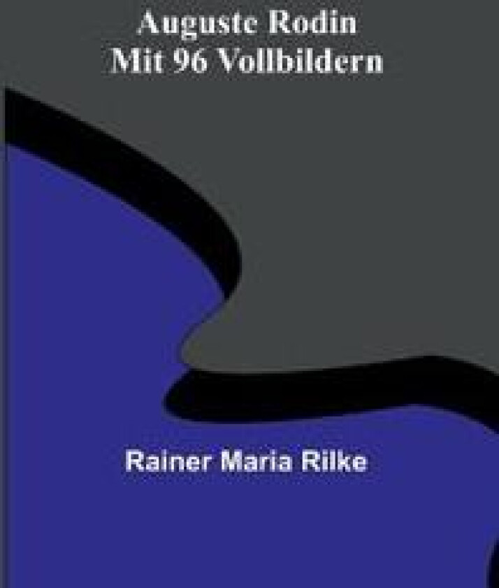 Auguste Rodin; Mit 96 Vollbildern
