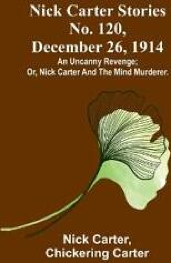 Nick Carter Stories No. 120, December 26, 1914