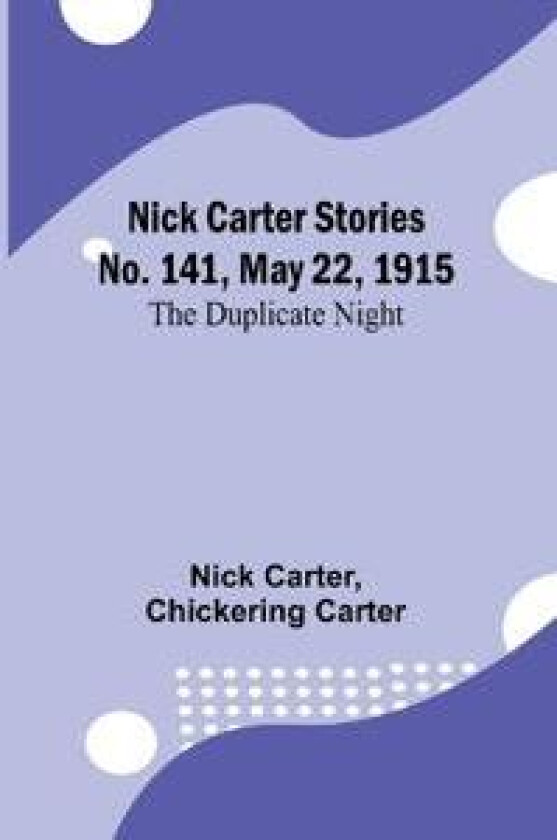 Nick Carter Stories No. 141, May 22, 1915