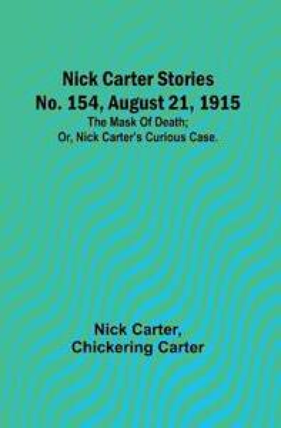 Nick Carter Stories No. 154, August 21, 1915