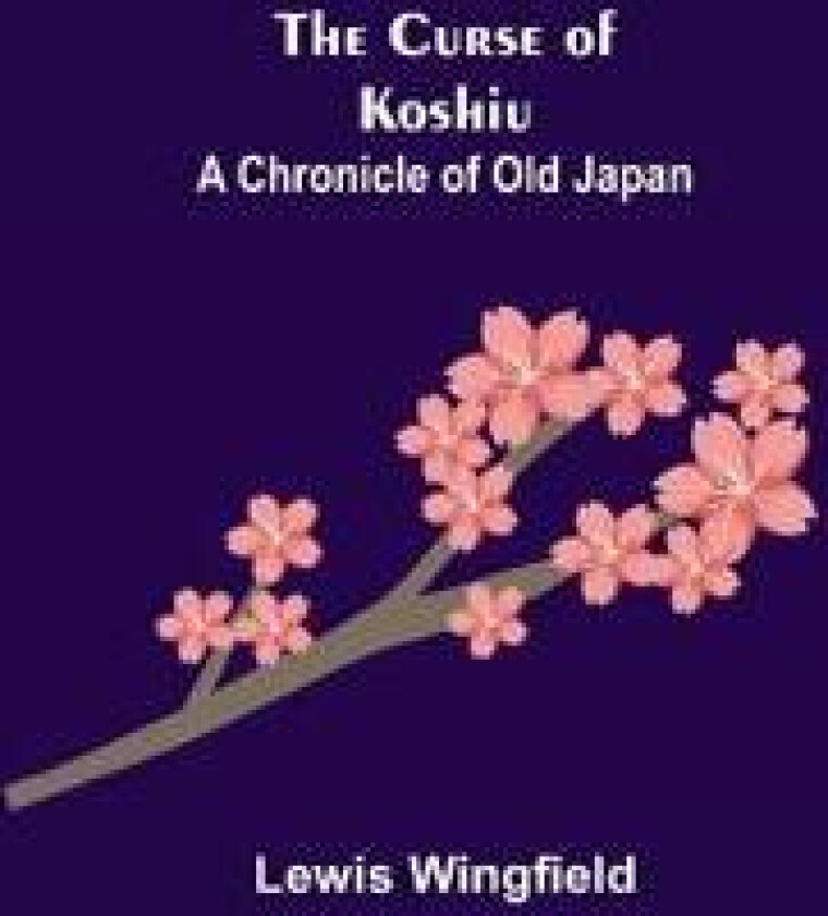The Curse of Koshiu; A Chronicle of Old Japan