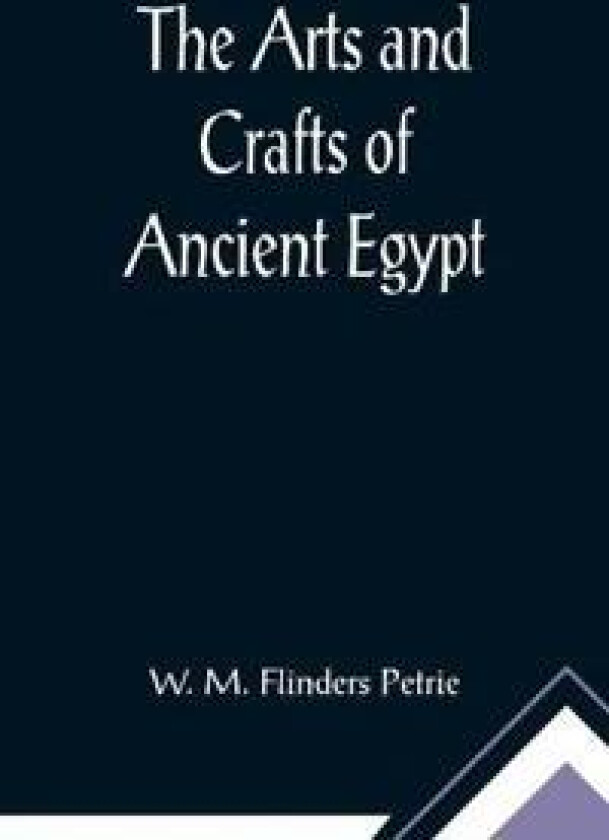 The Arts and Crafts of Ancient Egypt