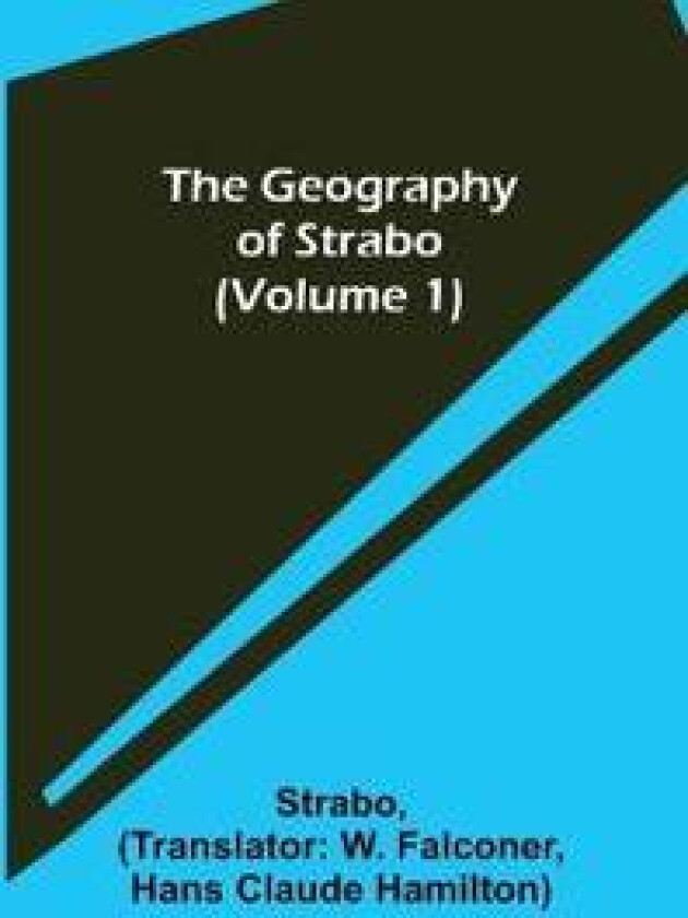 The Geography of Strabo (Volume 1)