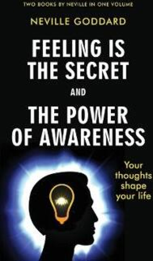 Feeling Is the Secret and The Power of Awareness