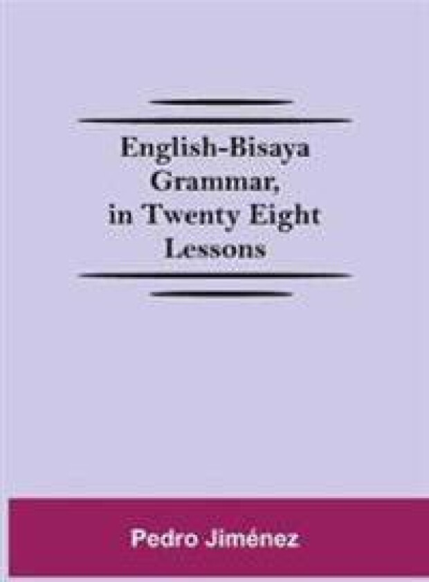 English-Bisaya Grammar, In Twenty Eight Lessons