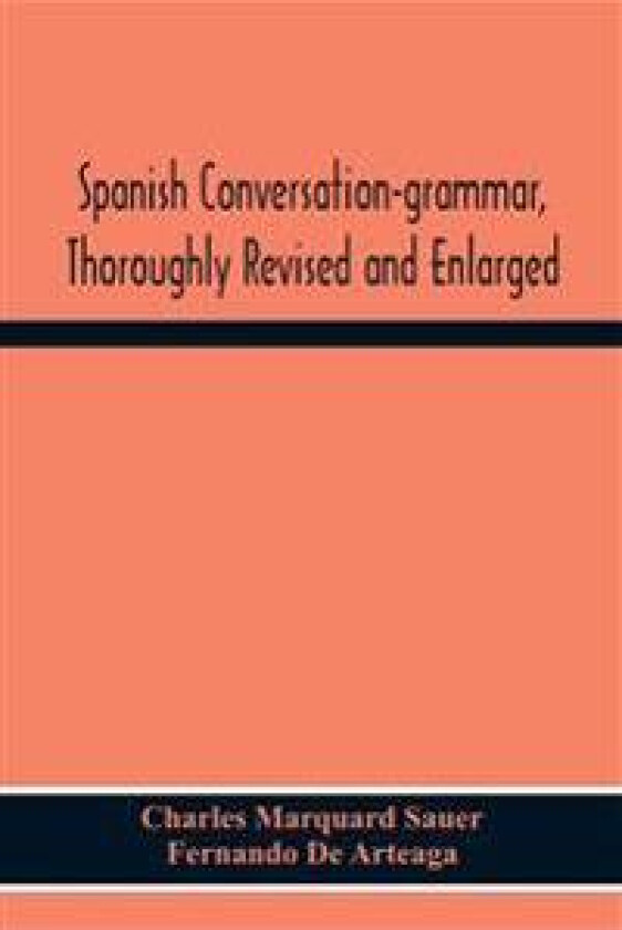 Spanish Conversation-Grammar, Thoroughly Revised And Enlarged