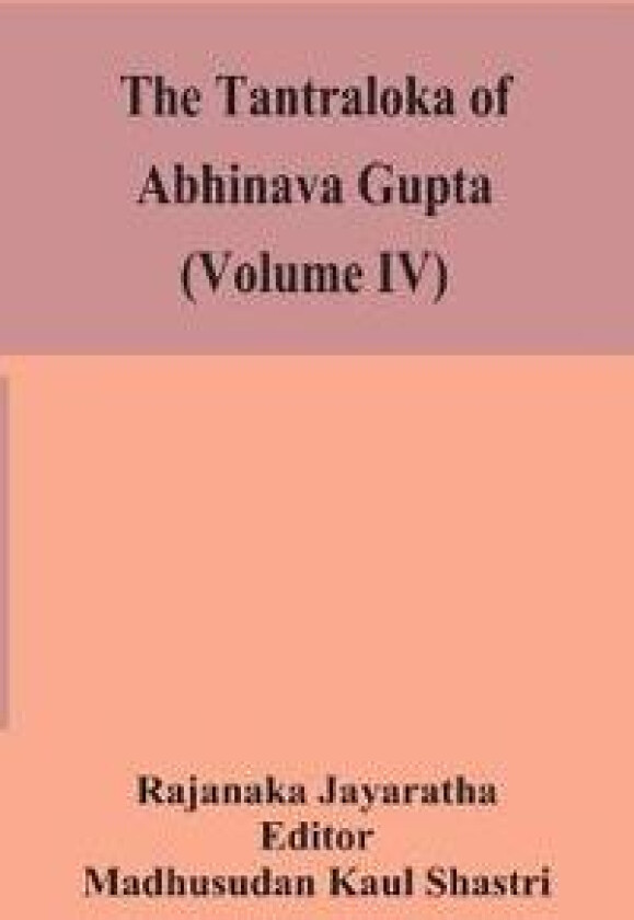 The Tantraloka of Abhinava Gupta (Volume IV)