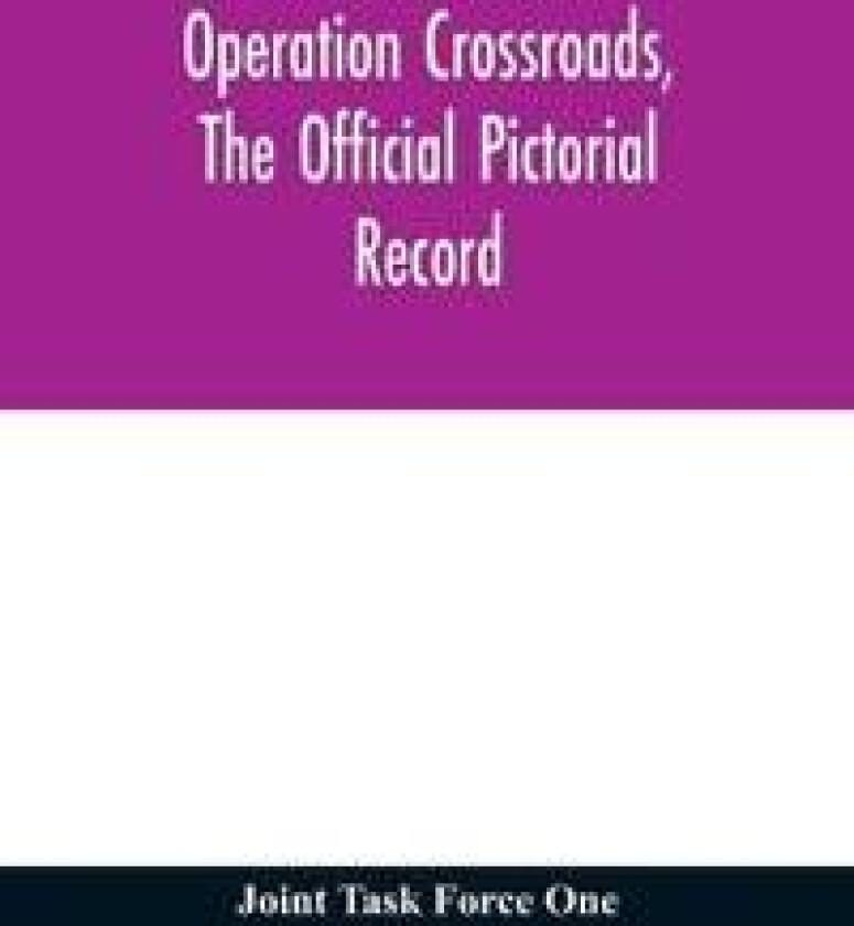 Operation Crossroads, the official pictorial record