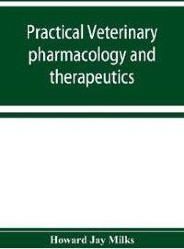 Practical veterinary pharmacology and therapeutics